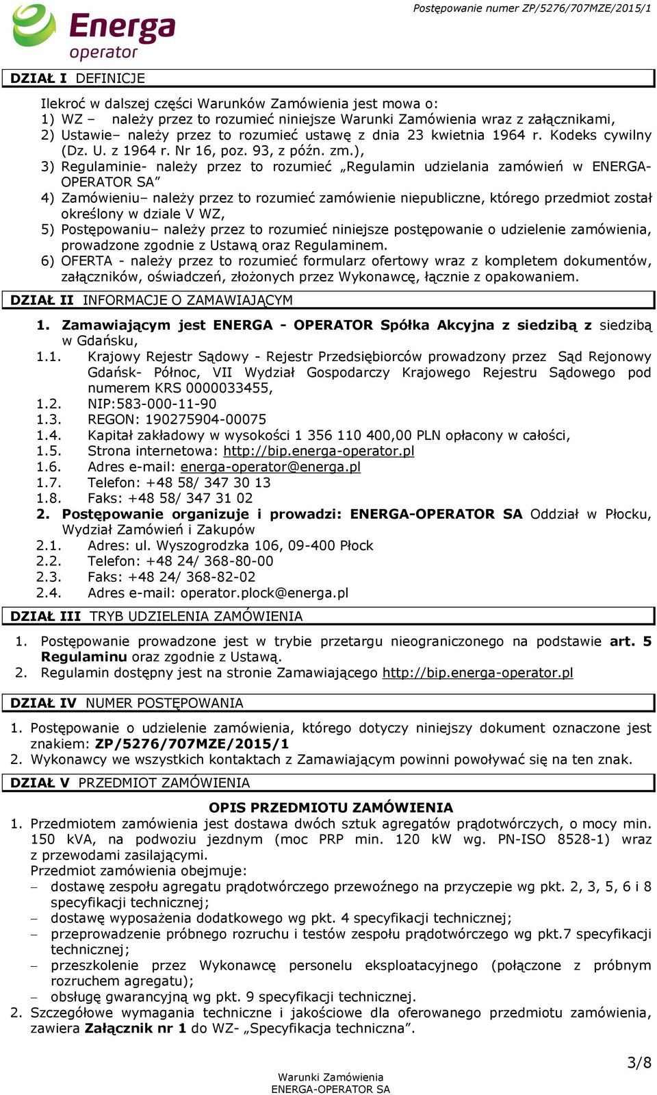 ), 3) Regulaminie- należy przez to rozumieć Regulamin udzielania zamówień w ENERGA- OPERATOR SA 4) Zamówieniu należy przez to rozumieć zamówienie niepubliczne, którego przedmiot został określony w