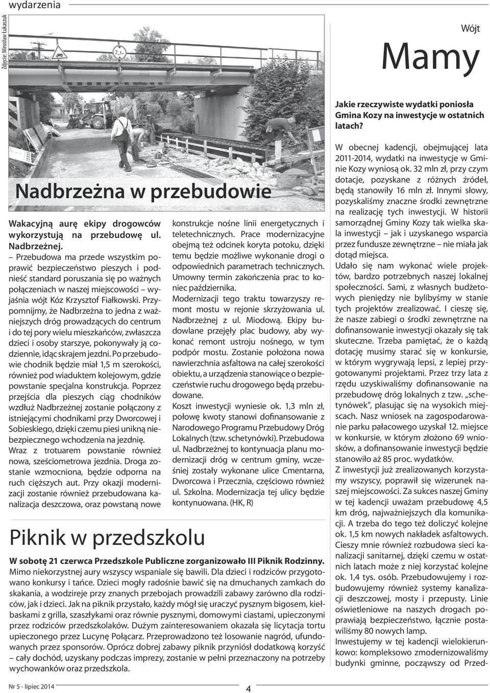 Przebudowa ma przede wszystkim poprawić bezpieczeństwo pieszych i podnieść standard poruszania się po ważnych połączeniach w naszej miejscowości wyjaśnia wójt Kóz Krzysztof Fiałkowski.