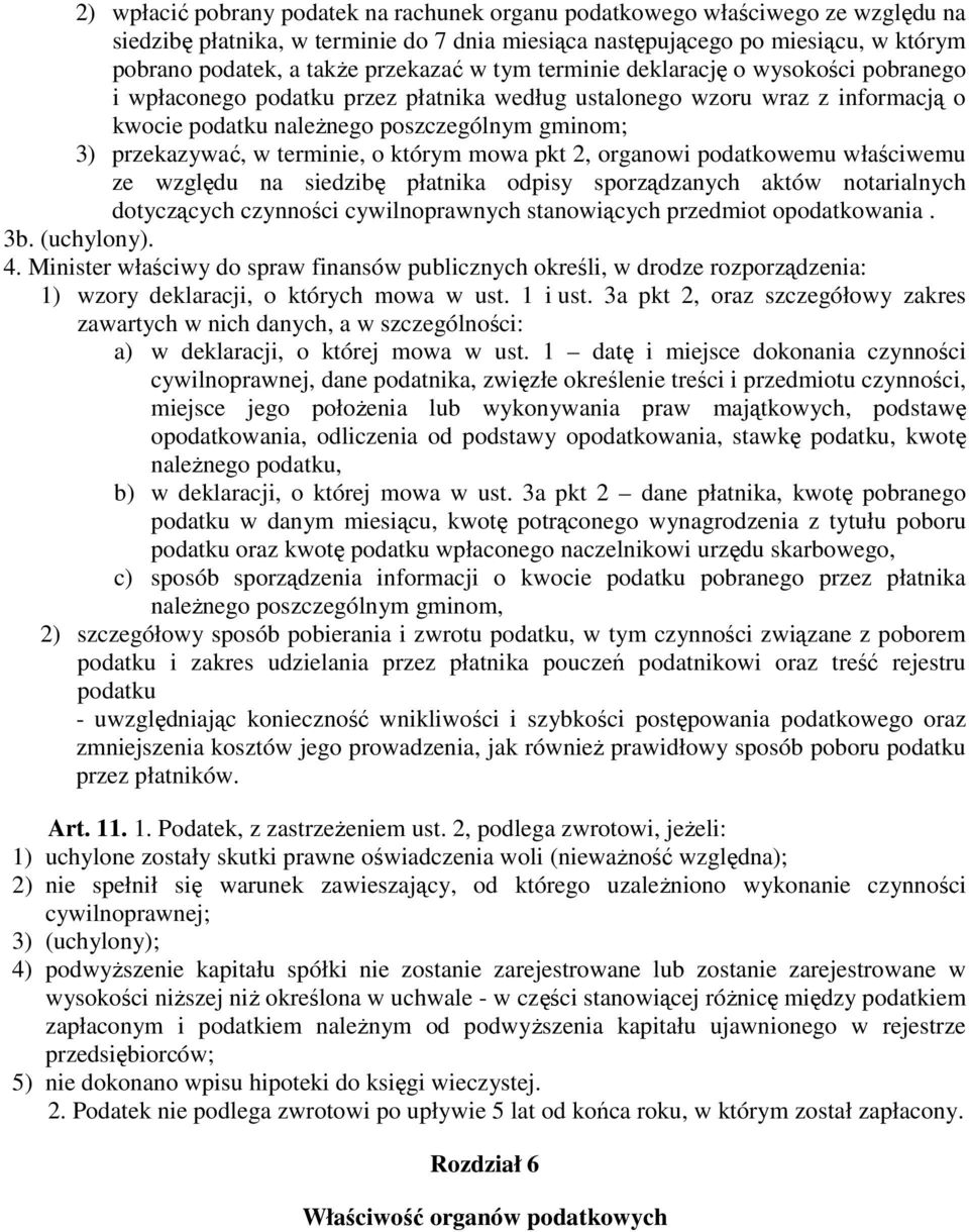 przekazywać, w terminie, o którym mowa pkt 2, organowi podatkowemu właściwemu ze względu na siedzibę płatnika odpisy sporządzanych aktów notarialnych dotyczących czynności cywilnoprawnych