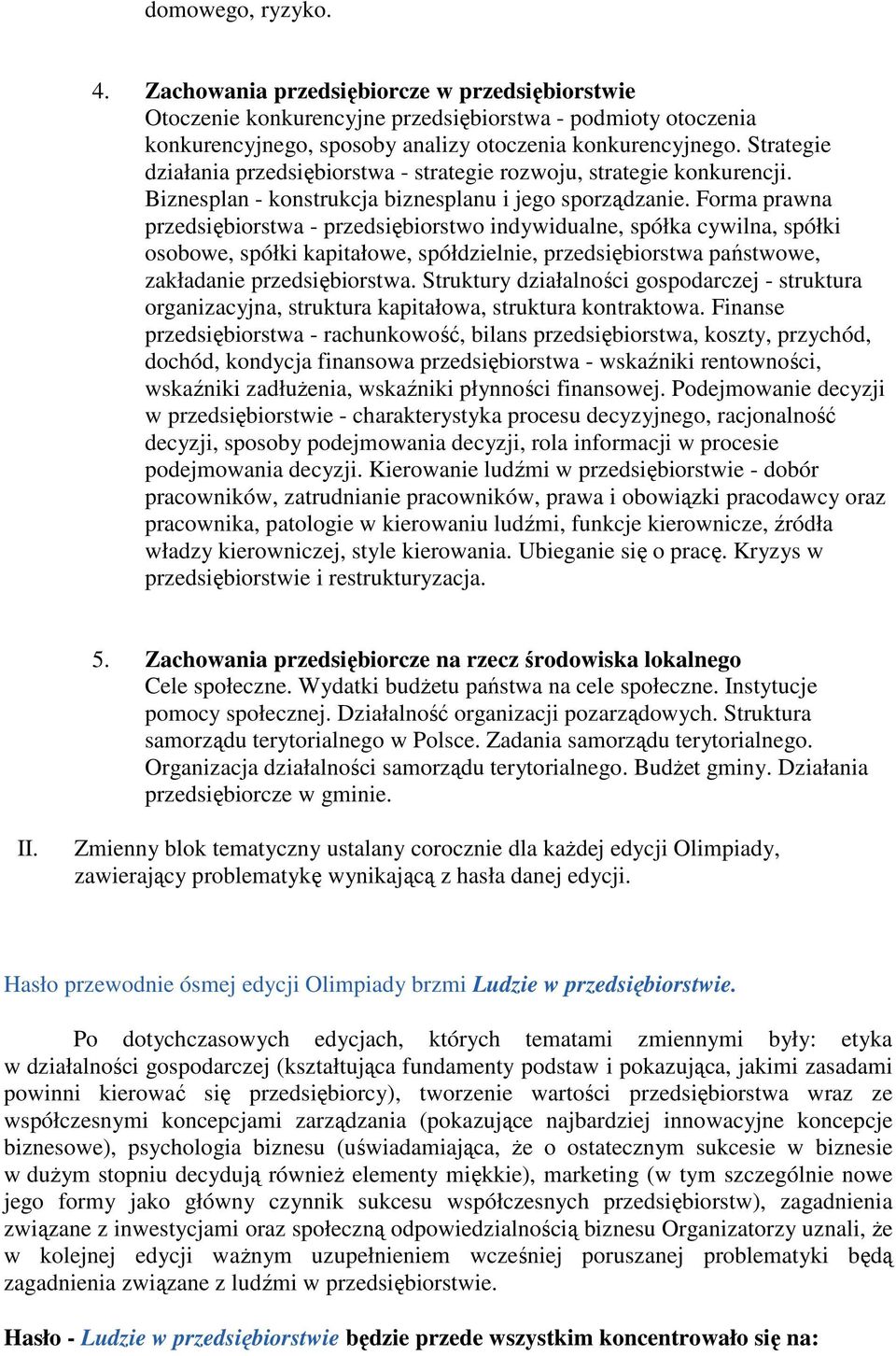 Forma prawna przedsiębiorstwa - przedsiębiorstwo indywidualne, spółka cywilna, spółki osobowe, spółki kapitałowe, spółdzielnie, przedsiębiorstwa państwowe, zakładanie przedsiębiorstwa.