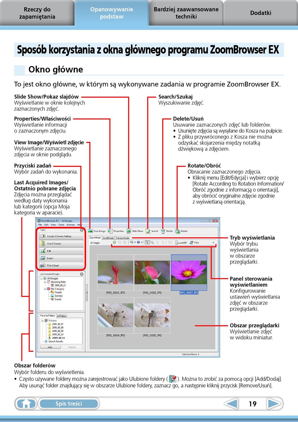 View Image/Wyświetl zdjęcie Wyświetlanie zaznaczonego zdjęcia w oknie podglądu. Przyciski zadań Wybór zadań do wykonania.