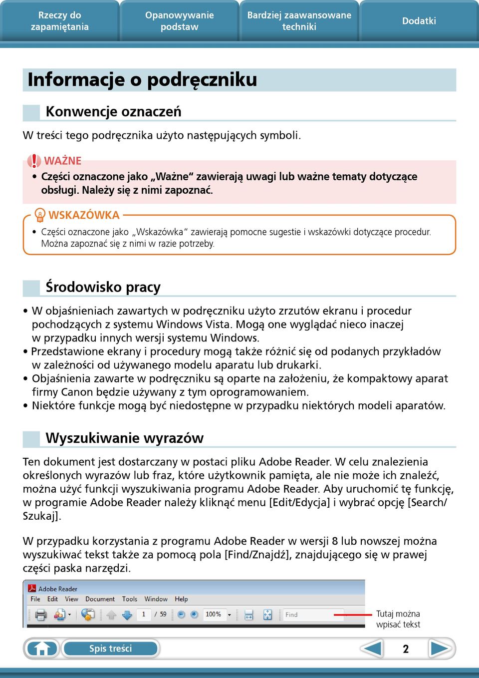 Środowisko pracy W objaśnieniach zawartych w podręczniku użyto zrzutów ekranu i procedur pochodzących z systemu Windows Vista.