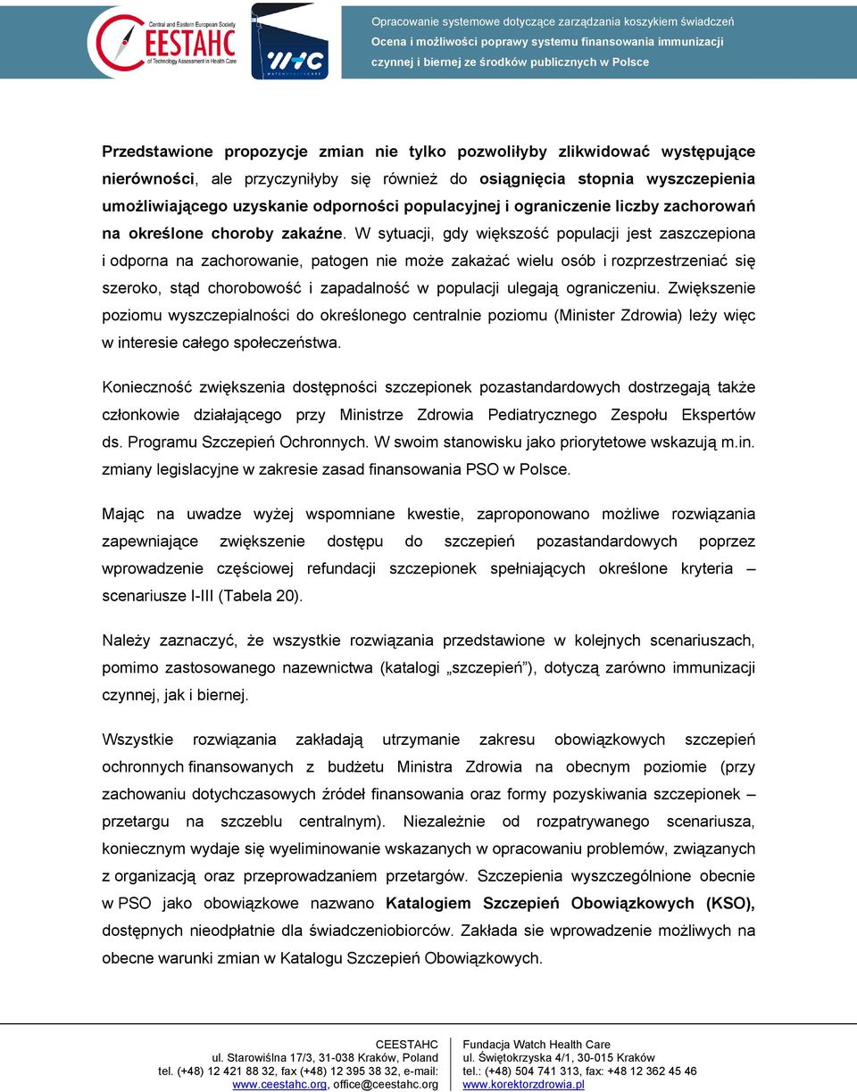 W sytuacji, gdy większość populacji jest zaszczepiona i odporna na zachorowanie, patogen nie może zakażać wielu osób i rozprzestrzeniać się szeroko, stąd chorobowość i zapadalność w populacji ulegają