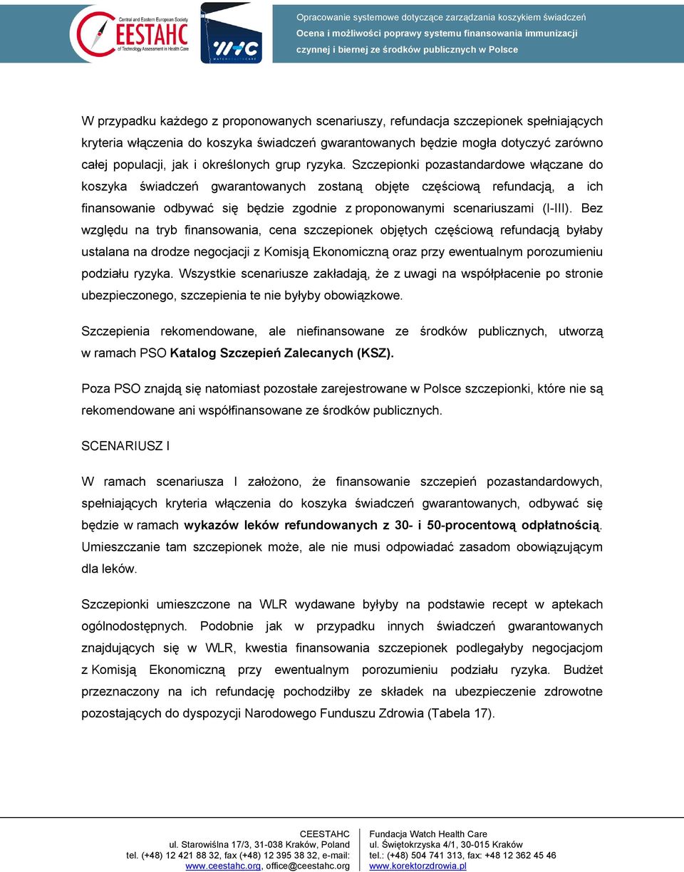 Szczepionki pozastandardowe włączane do koszyka świadczeń gwarantowanych zostaną objęte częściową refundacją, a ich finansowanie odbywać się będzie zgodnie z proponowanymi scenariuszami (I-III).