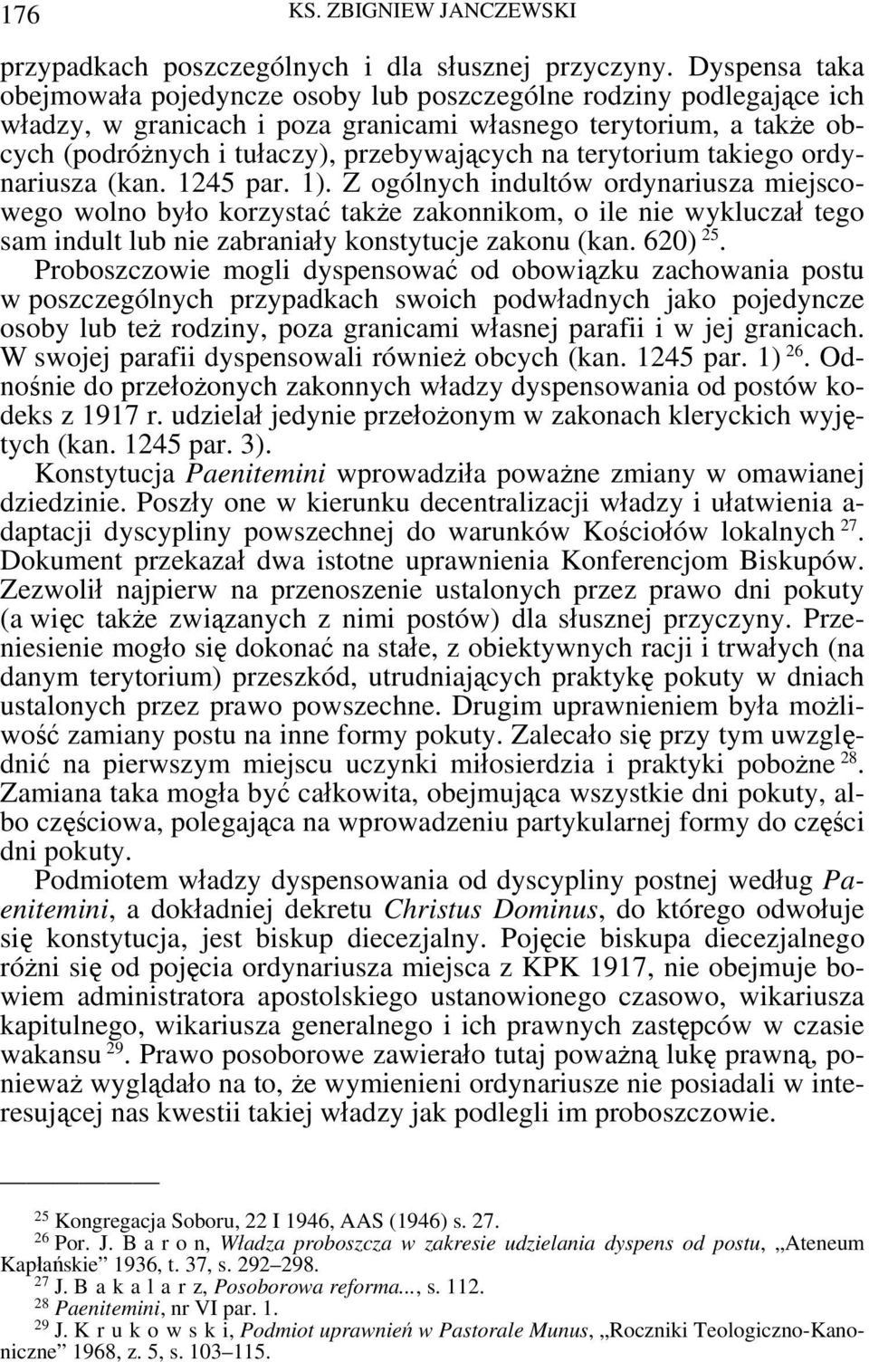 terytorium takiego ordynariusza (kan. 1245 par. 1).