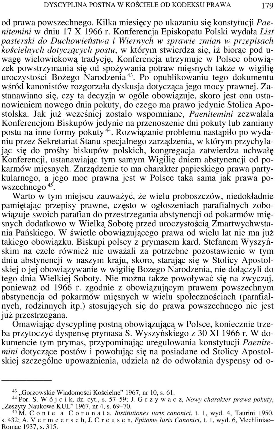 tradycję, Konferencja utrzymuje w Polsce obowiązek powstrzymania się od spożywania potraw mięsnych także w wigilię uroczystości Bożego Narodzenia 43.