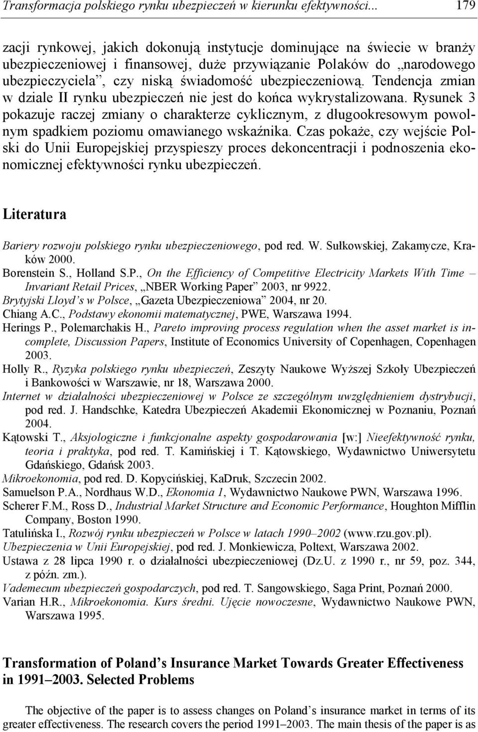 ubezpieczeniową. Tendencja zmian w dziale II rynku ubezpieczeń nie jest do końca wykrystalizowana.