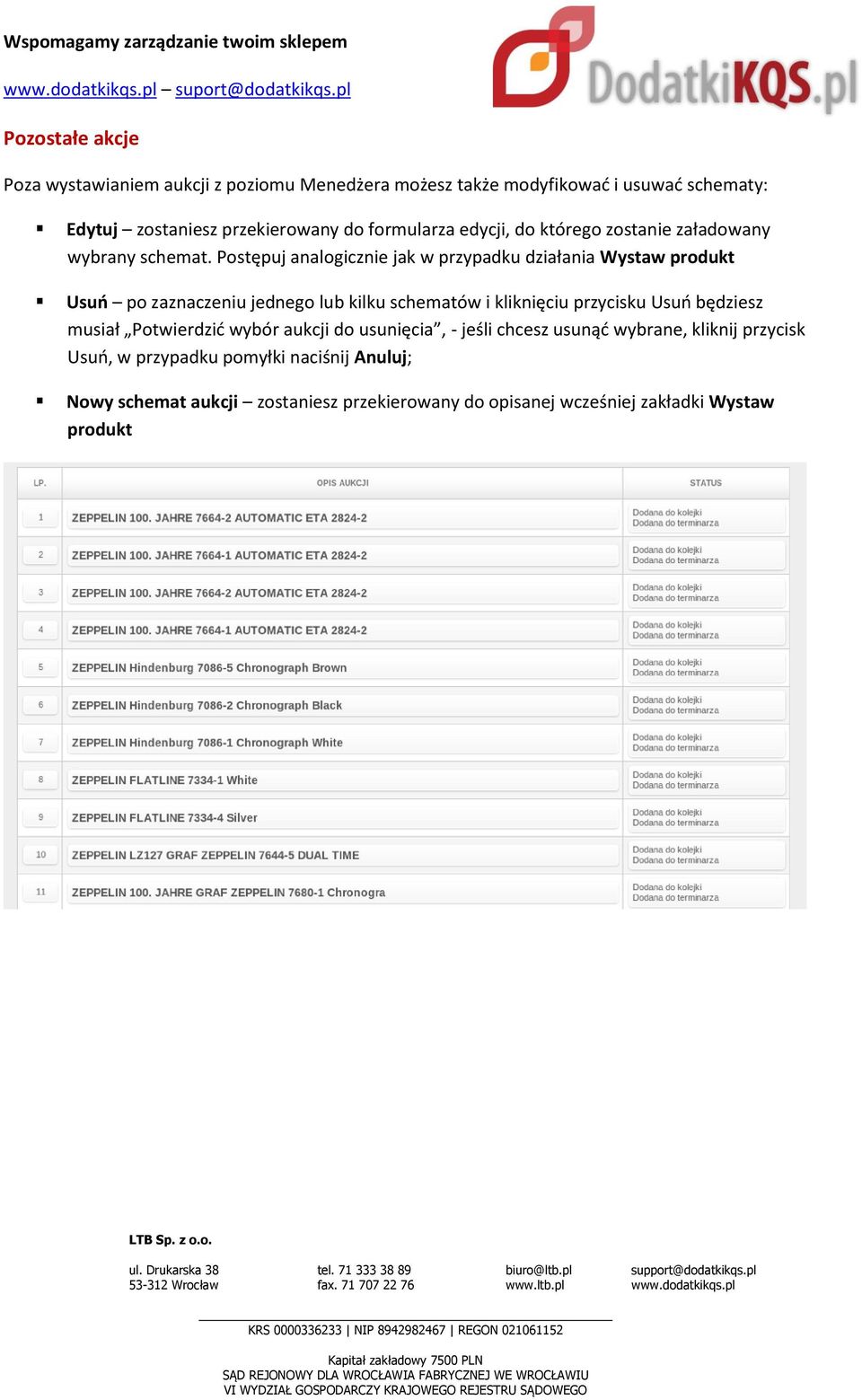 Postępuj analogicznie jak w przypadku działania Wystaw produkt Usuń po zaznaczeniu jednego lub kilku schematów i kliknięciu przycisku Usuń