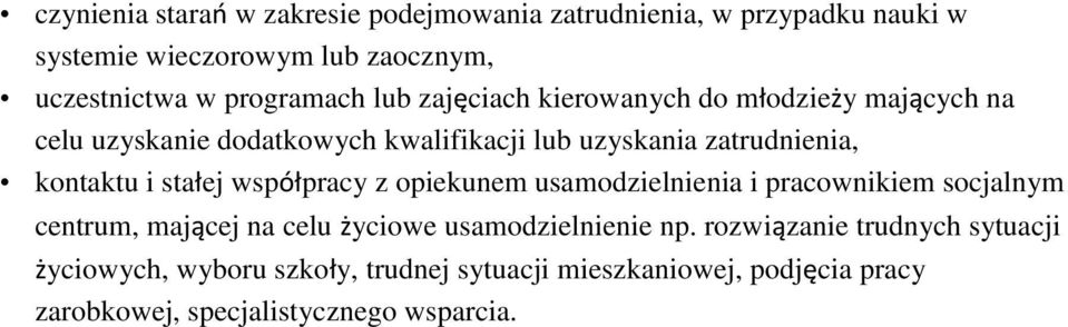 kontaktu i stałej współpracy z opiekunem usamodzielnienia i pracownikiem socjalnym centrum, mającej na celu życiowe usamodzielnienie