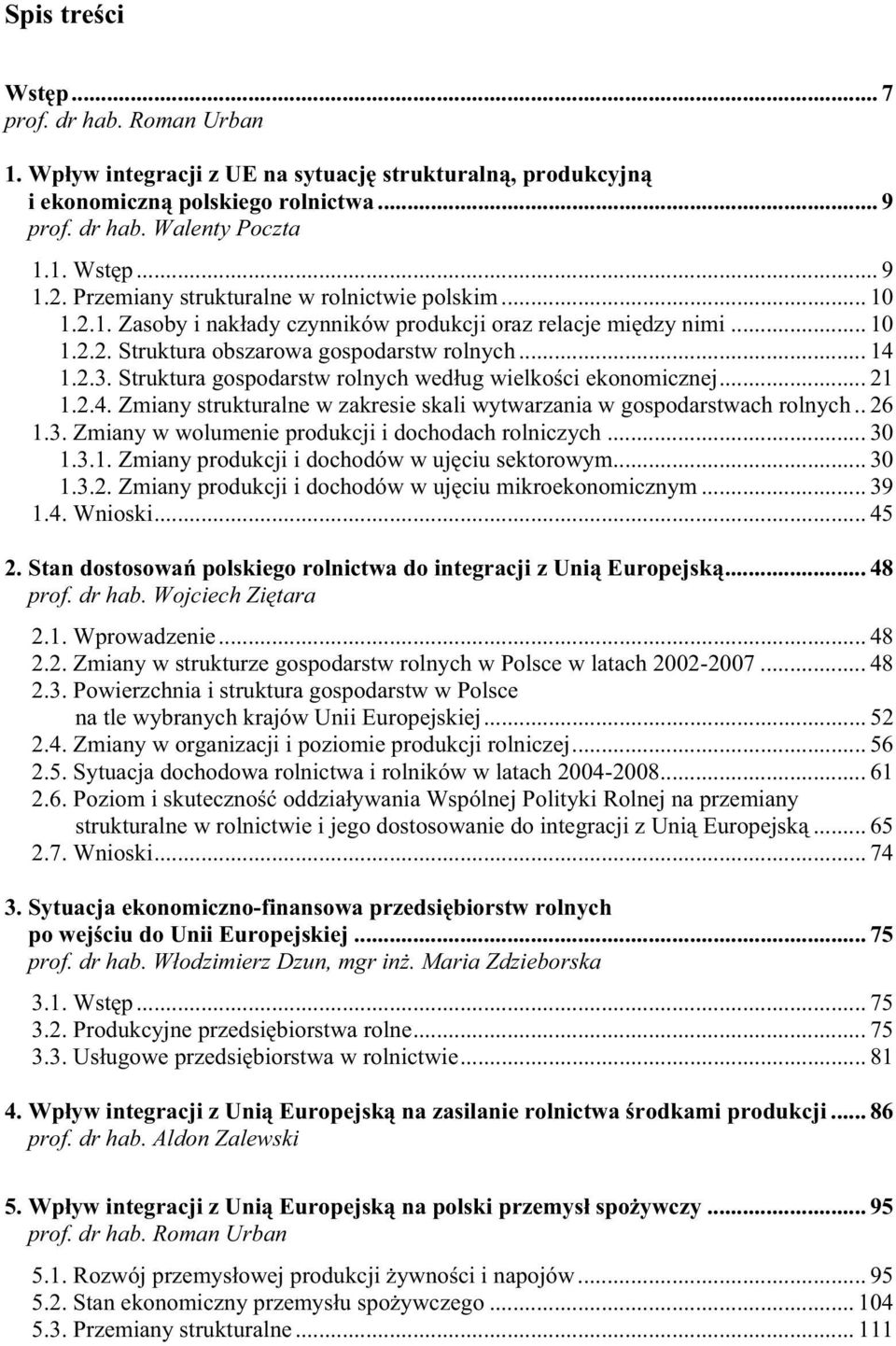 Struktura gospodarstw rolnych wed ug wielko ci ekonomicznej... 21 1.2.4. Zmiany strukturalne w zakresie skali wytwarzania w gospodarstwach rolnych.. 26 1.3.