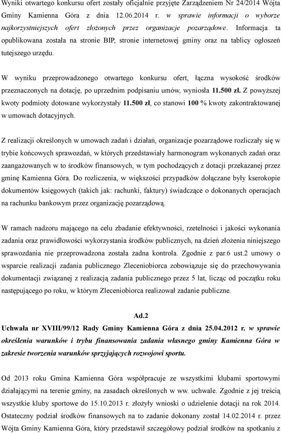 Informacja ta opublikowana została na stronie BIP, stronie internetowej gminy oraz na tablicy ogłoszeń tutejszego urzędu.