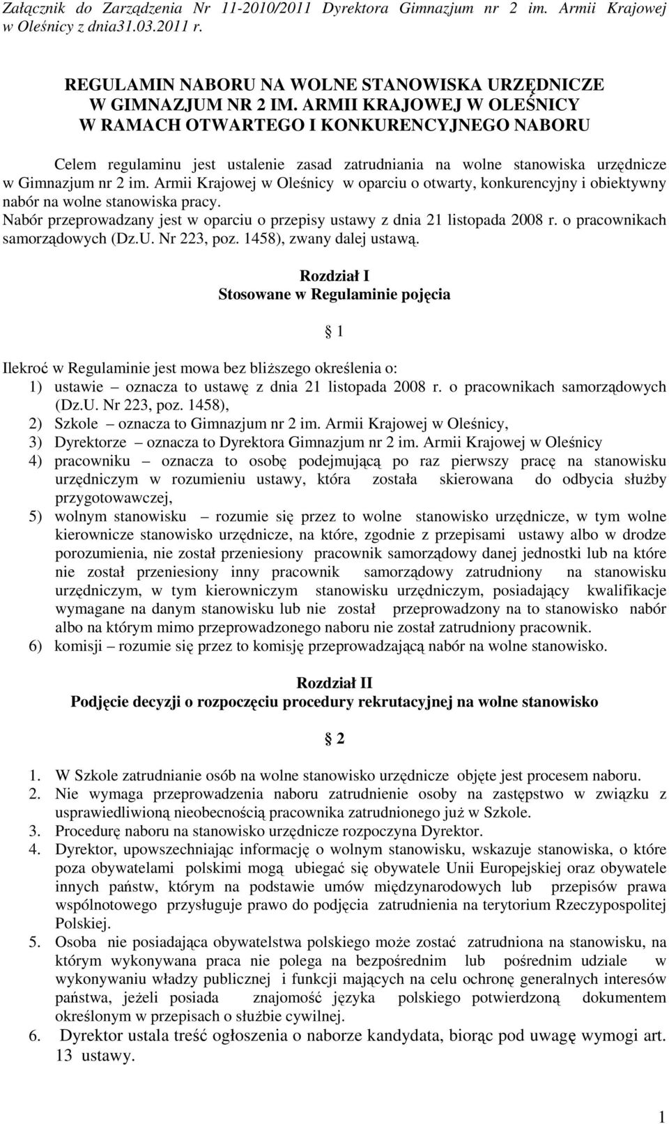 Armii Krajowej w Oleśnicy w oparciu o otwarty, konkurencyjny i obiektywny nabór na wolne stanowiska pracy. Nabór przeprowadzany jest w oparciu o przepisy ustawy z dnia 21 listopada 2008 r.