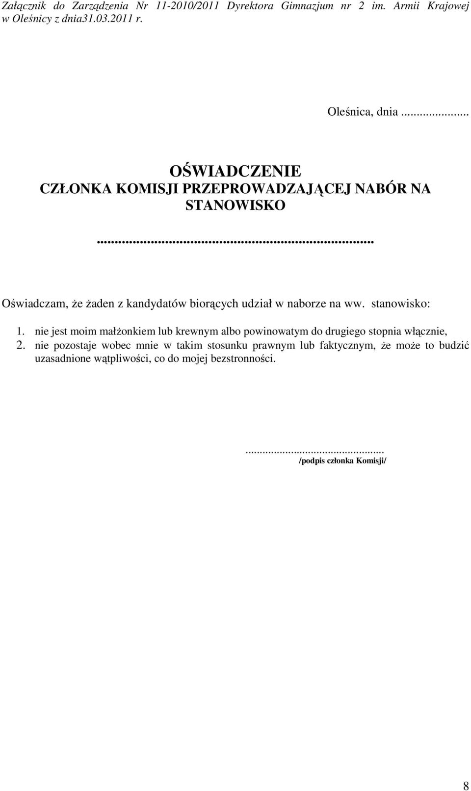 nie jest moim małżonkiem lub krewnym albo powinowatym do drugiego stopnia włącznie, 2.