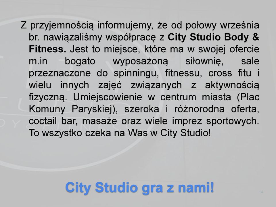 in bogato wyposażoną siłownię, sale przeznaczone do spinningu, fitnessu, cross fitu i wielu innych zajęć związanych z