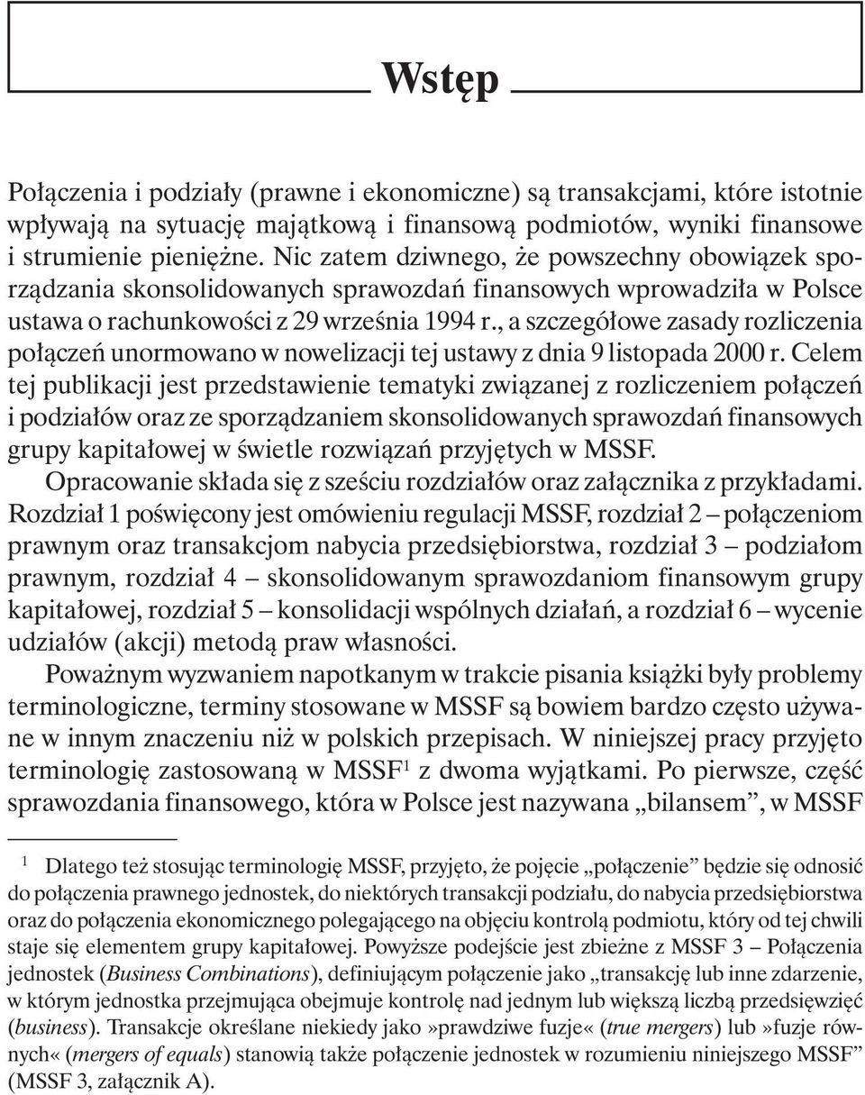 , a szczegółowe zasady rozliczenia połączeń unormowano w nowelizacji tej ustawy z dnia 9 listopada 2000 r.