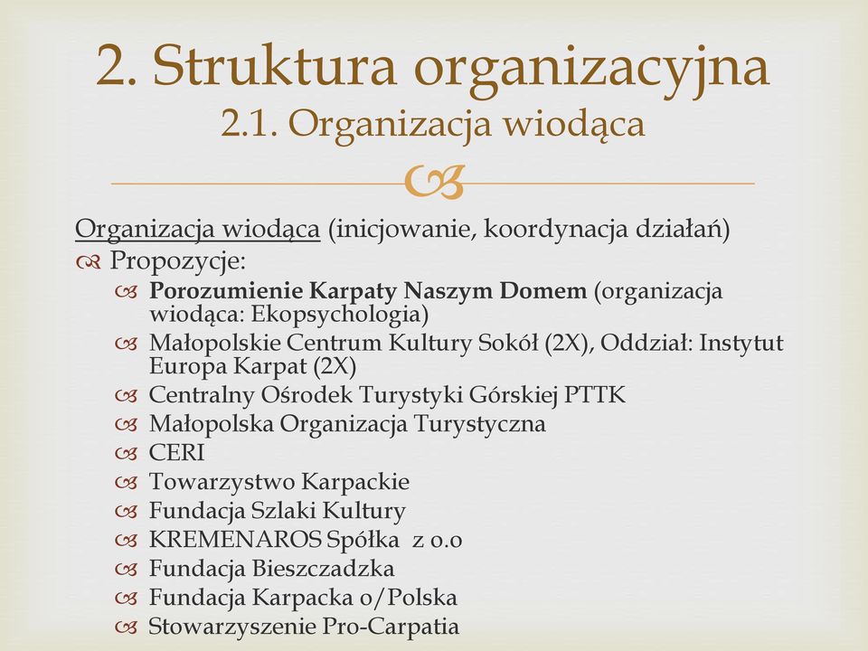 (organizacja wiodąca: Ekopsychologia) Małopolskie Centrum Kultury Sokół (2X), Oddział: Instytut Europa Karpat (2X)