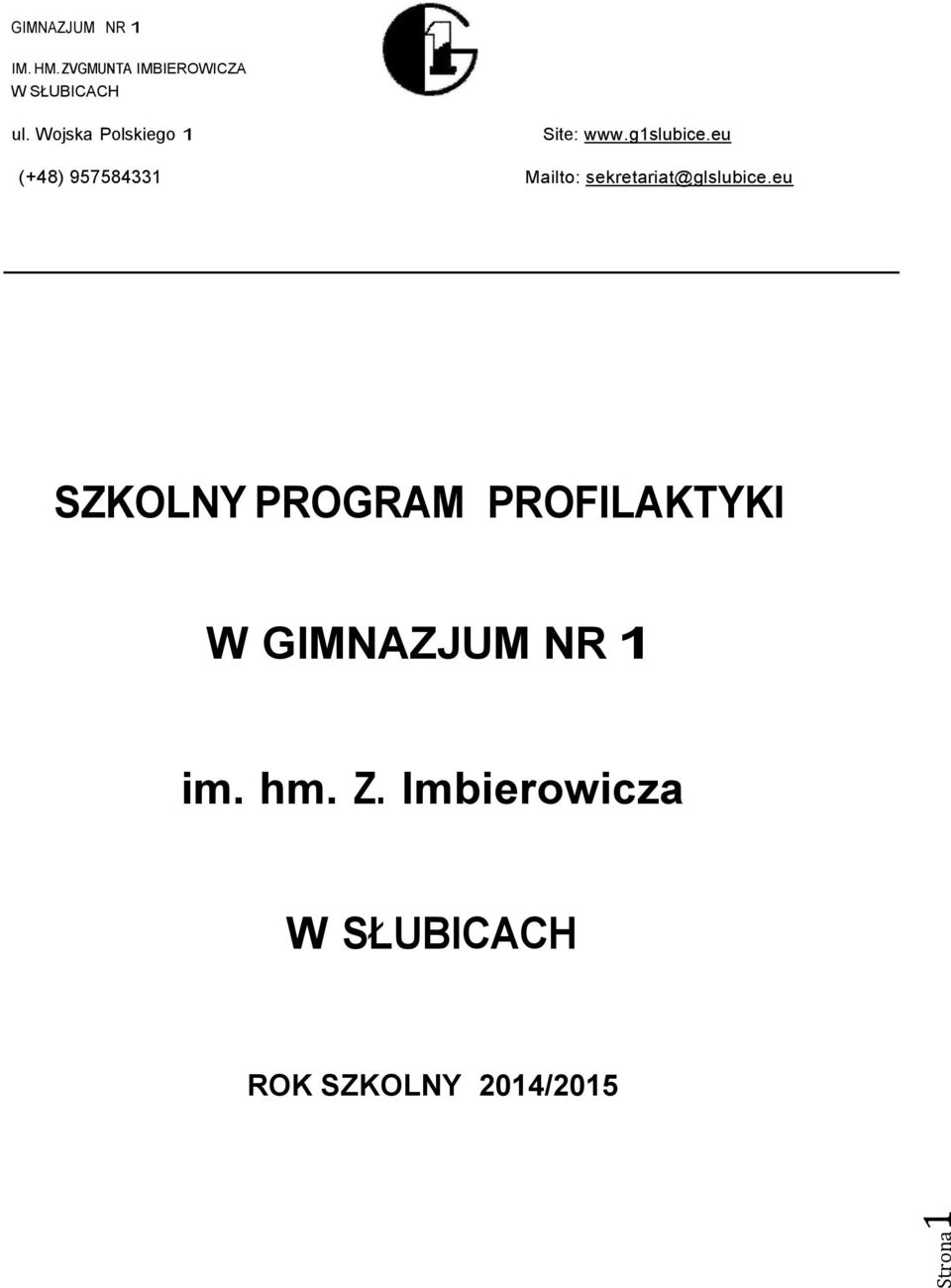 Wojska Polskiego 1 Site: www.g1slubice.