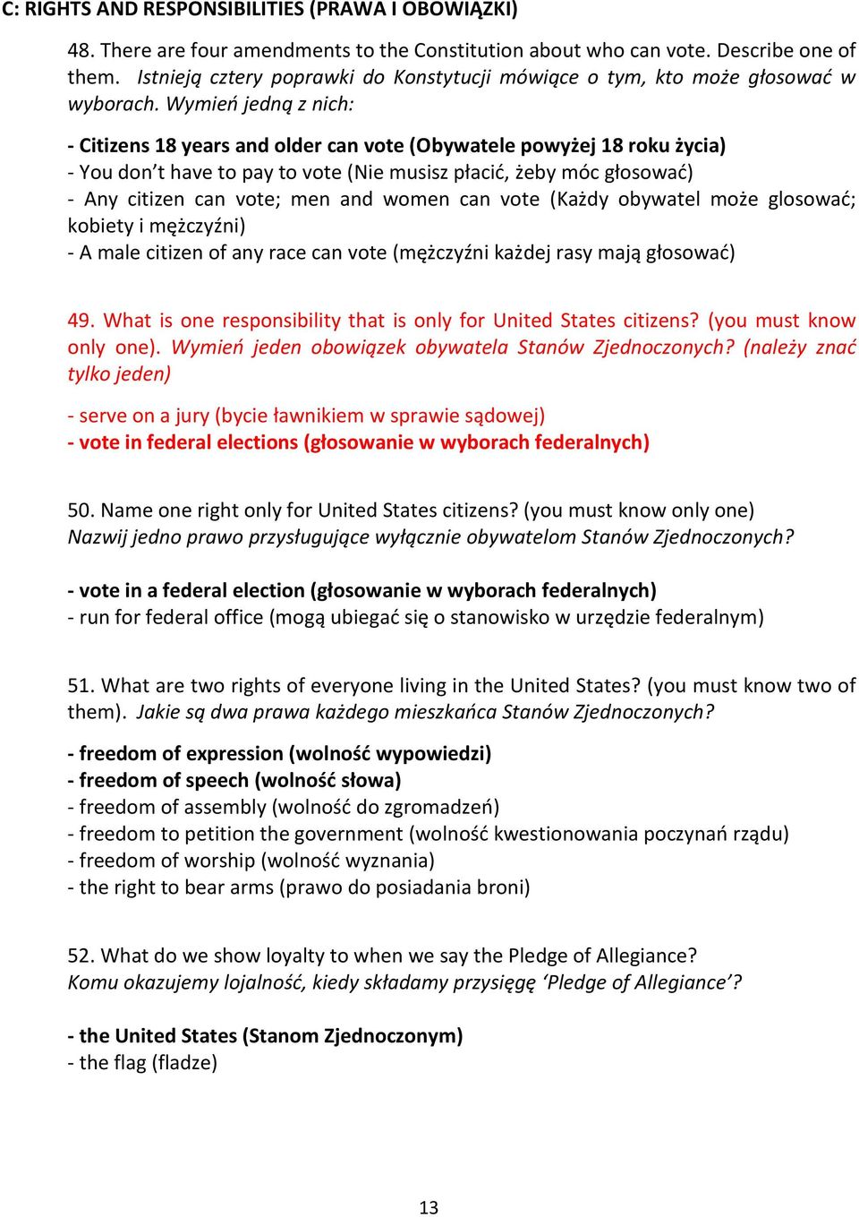 Wymień jedną z nich: - Citizens 18 years and older can vote (Obywatele powyżej 18 roku życia) - You don t have to pay to vote (Nie musisz płacić, żeby móc głosować) - Any citizen can vote; men and