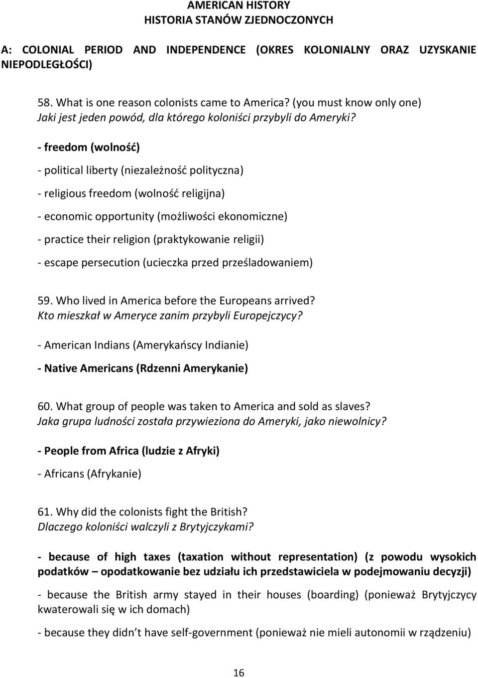 - freedom (wolność) - political liberty (niezależność polityczna) - religious freedom (wolność religijna) - economic opportunity (możliwości ekonomiczne) - practice their religion (praktykowanie