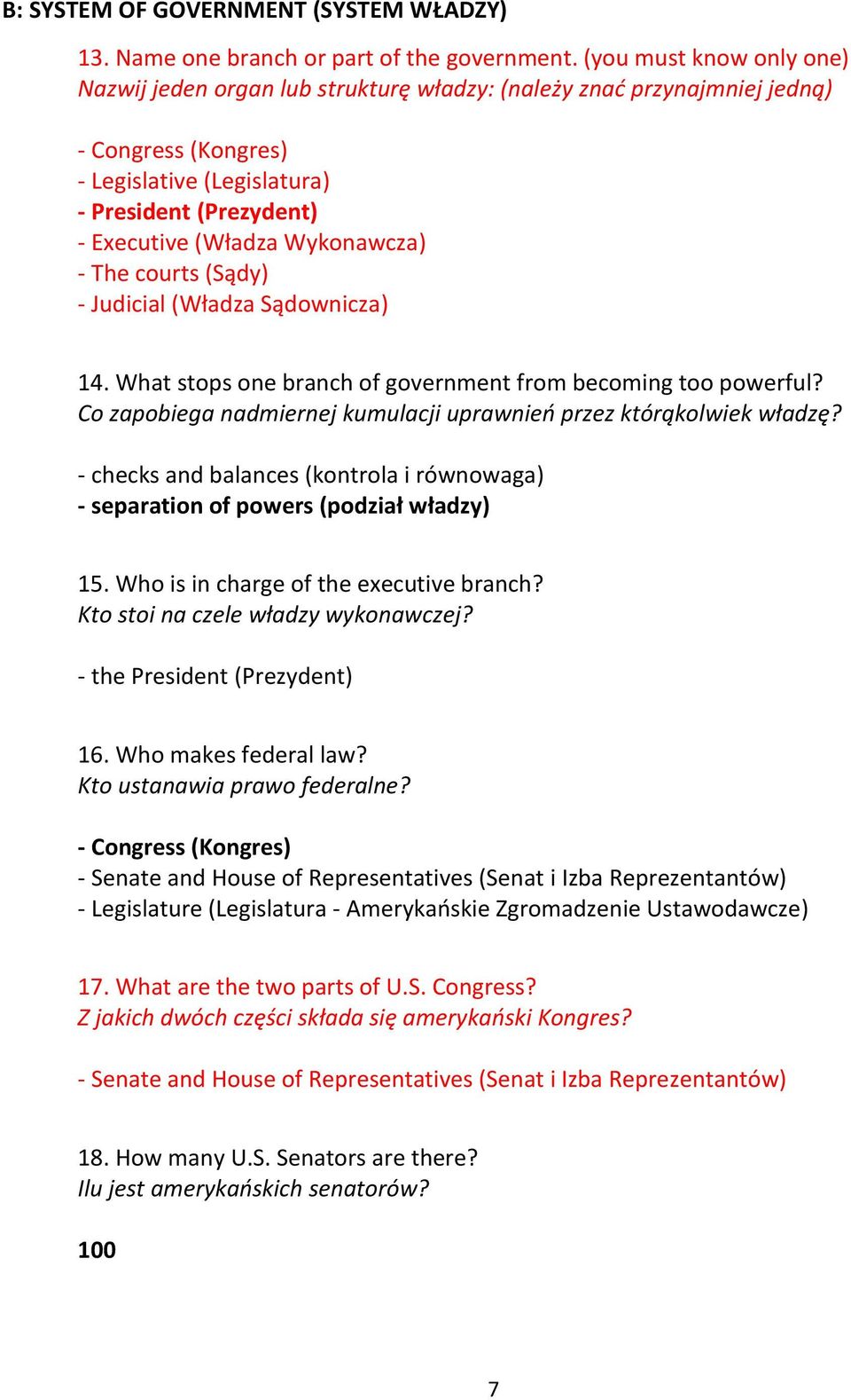 Wykonawcza) - The courts (Sądy) - Judicial (Władza Sądownicza) 14. What stops one branch of government from becoming too powerful?