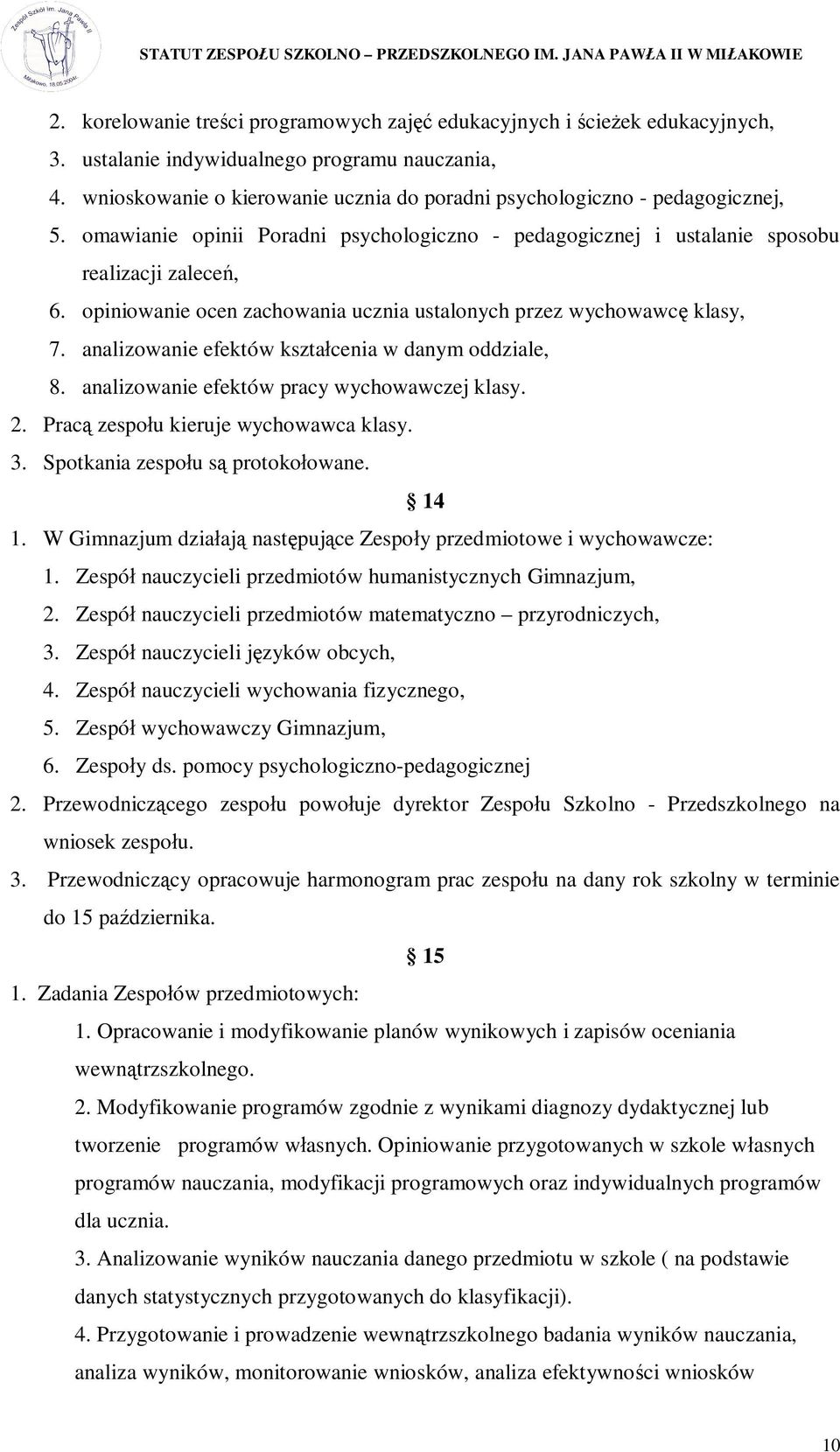 opiniowanie ocen zachowania ucznia ustalonych przez wychowawc klasy, 7. analizowanie efektów kszta cenia w danym oddziale, 8. analizowanie efektów pracy wychowawczej klasy. 2.