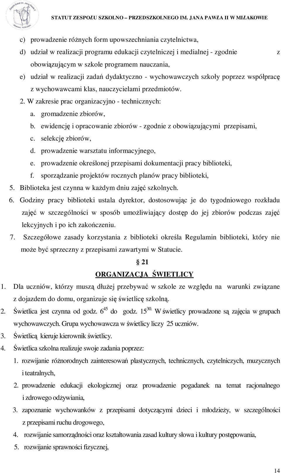 ewidencj i opracowanie zbiorów - zgodnie z obowi zuj cymi przepisami, c. selekcj zbiorów, d. prowadzenie warsztatu informacyjnego, e.