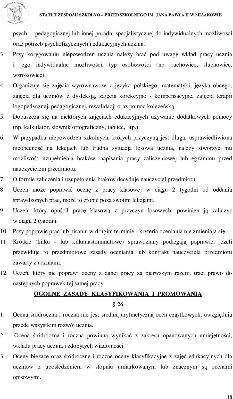 Organizuje si zaj cia wyrównawcze z j zyka polskiego, matematyki, j zyka obcego, zaj cia dla uczniów z dysleksj, zaj cia korekcyjno - kompensacyjne, zaj cia terapii logopedycznej, pedagogicznej,