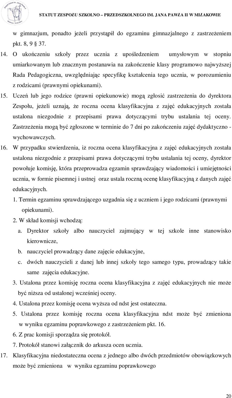 cenia tego ucznia, w porozumieniu z rodzicami (prawnymi opiekunami). 15.