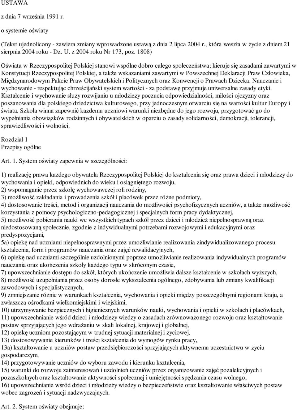 1808) wiata w Rzeczypospolitej Polskiej stanowi wspólne dobro ca ego spo ecze stwa; kieruje si zasadami zawartymi w Konstytucji Rzeczypospolitej Polskiej, a tak e wskazaniami zawartymi w Powszechnej