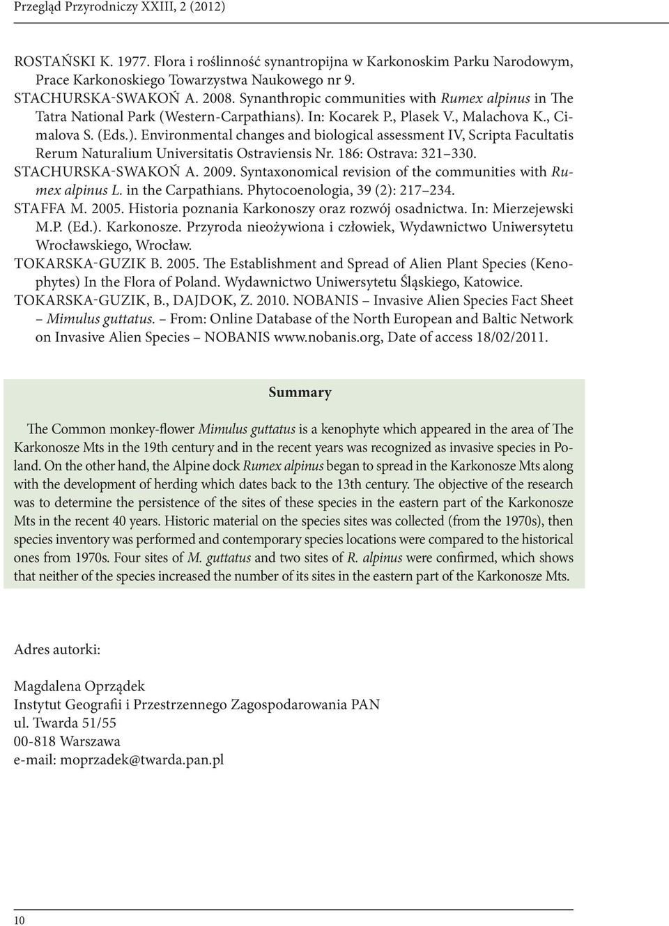 In: Kocarek P., Plasek V., Malachova K., Cimalova S. (Eds.). Environmental changes and biological assessment IV, Scripta Facultatis Rerum Naturalium Universitatis Ostraviensis Nr.