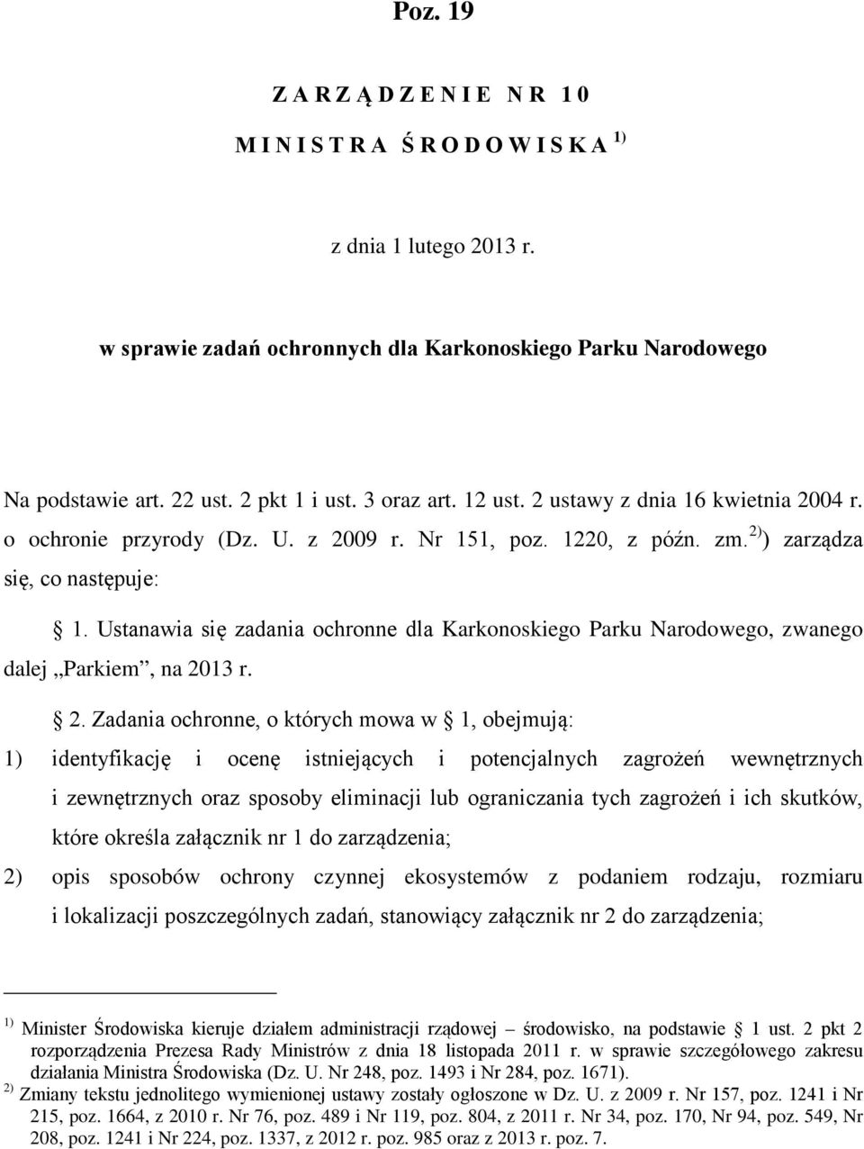 Ustanawia się zadania ochronne dla Karkonoskiego Parku Narodowego, zwanego dalej Parkiem, na 20