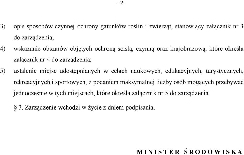 celach naukowych, edukacyjnych, turystycznych, rekreacyjnych i sportowych, z podaniem maksymalnej liczby osób mogących przebywać