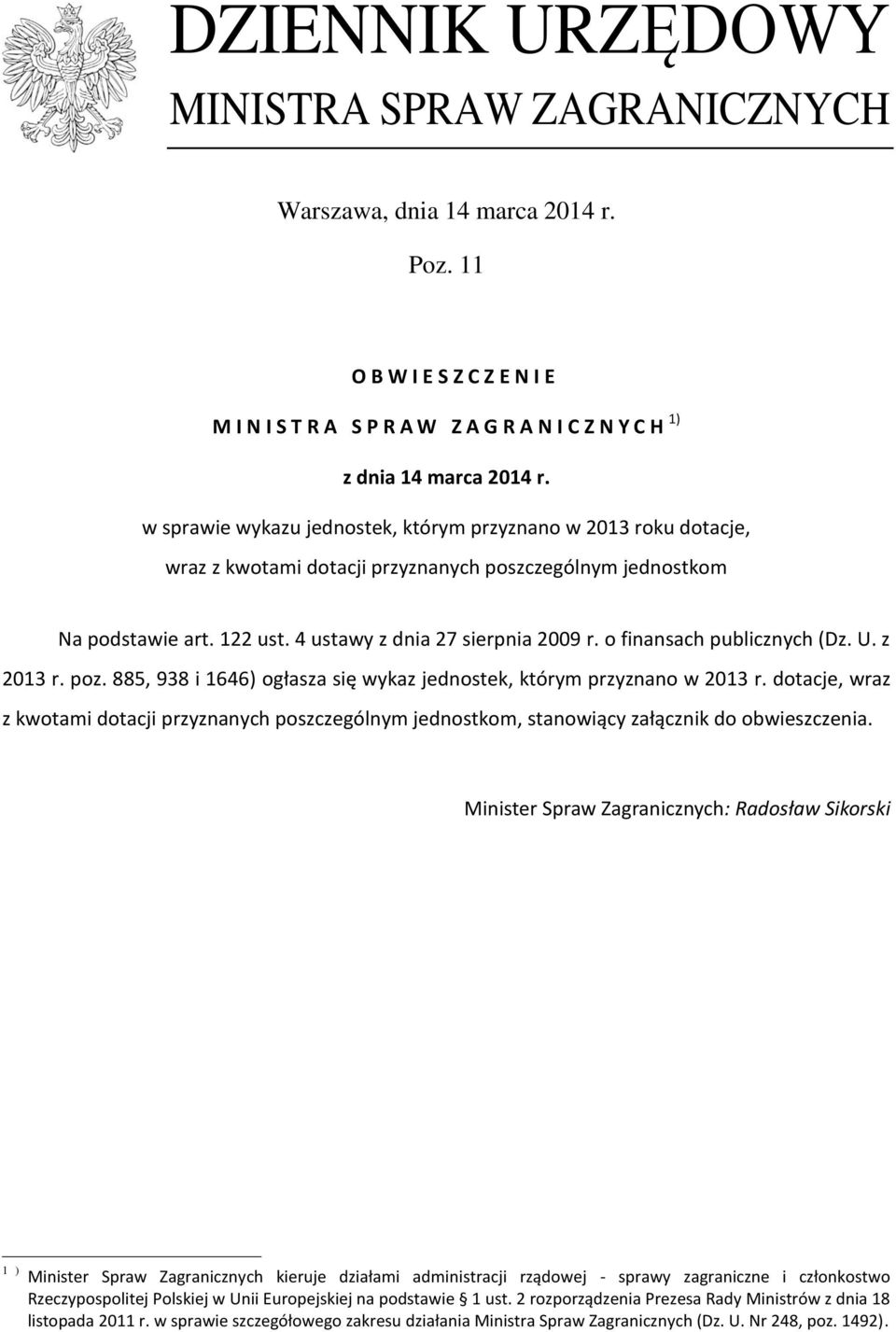 o finansach publicznych (Dz. U. z 2013 r. poz. 885, 938 i 1646) ogłasza się wykaz jednostek, którym przyznano w 2013 r.