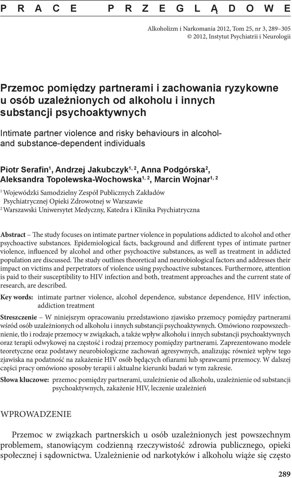 Aleksandra Topolewska-Wochowska 1, 2, Marcin Wojnar 1, 2 1 Wojewódzki Samodzielny Zespół Publicznych Zakładów Psychiatrycznej Opieki Zdrowotnej w Warszawie 2 Warszawski Uniwersytet Medyczny, Katedra