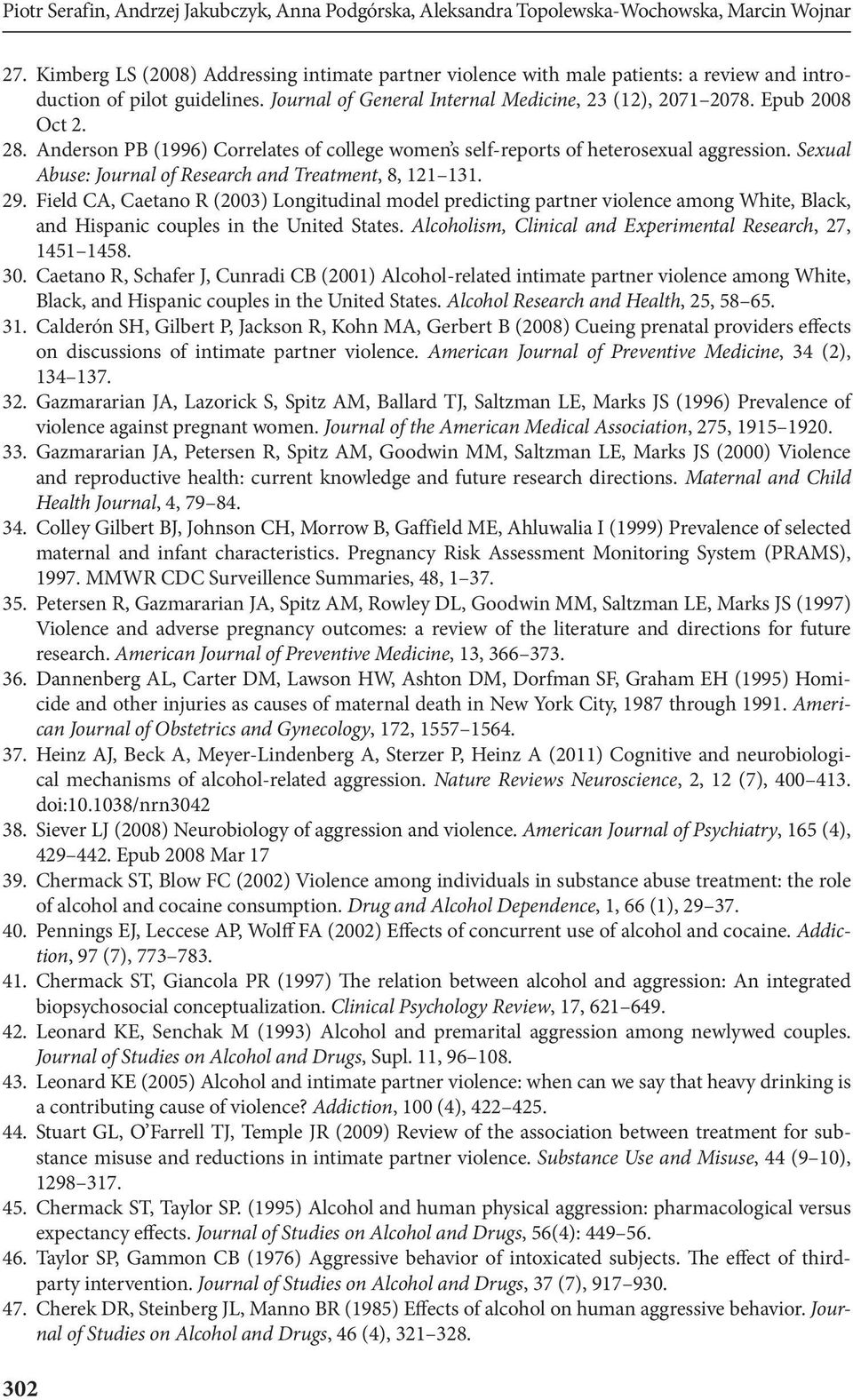 Anderson PB (1996) Correlates of college women s self-reports of heterosexual aggression. Sexual Abuse: Journal of Research and Treatment, 8, 121 131. 29.