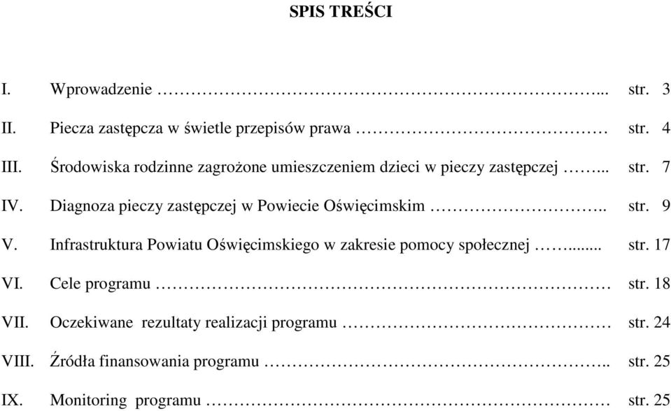 .. Diagnoza pieczy w Powiecie Oświęcimskim.. Infrastruktura Powiatu Oświęcimskiego w zakresie pomocy społecznej.