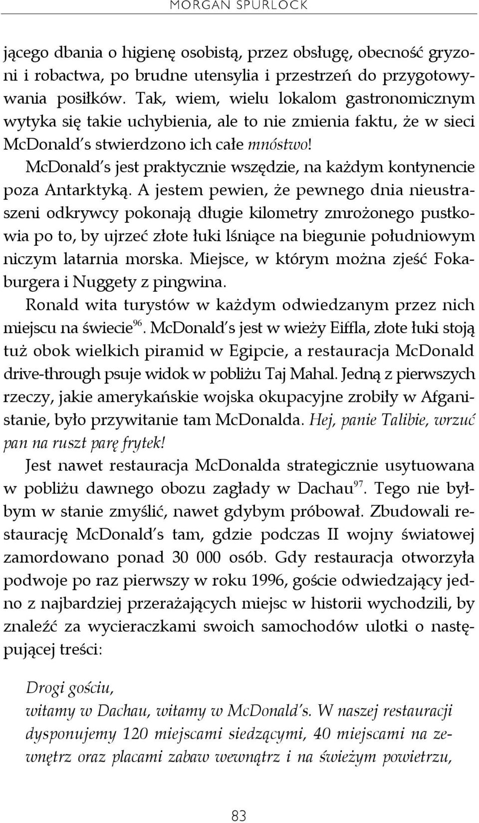 McDonald s jest praktycznie wszędzie, na każdym kontynencie poza Antarktyką.