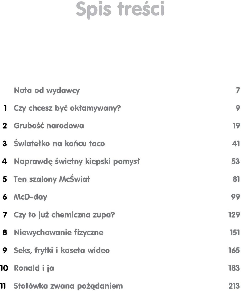 pomysł 53 5 Ten szalony McŚwiat 81 6 McD-day 99 7 Czy to już chemiczna zupa?