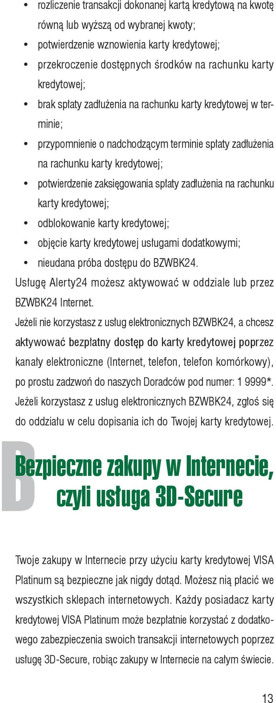 rachunku karty kredytowej; odblokowanie karty kredytowej; objęcie karty kredytowej usługami dodatkowymi; nieudana próba dostępu do BZWBK24.