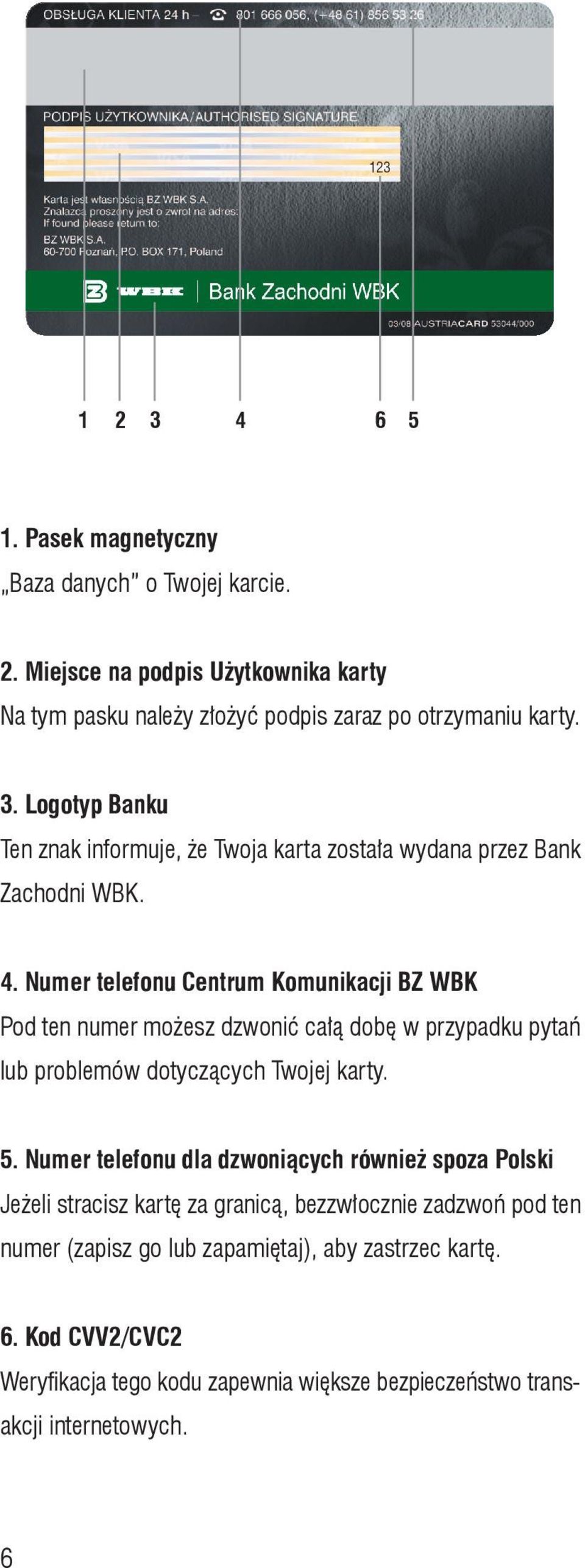 Numer telefonu dla dzwoniących również spoza Polski Jeżeli stracisz kartę za granicą, bezzwłocznie zadzwoń pod ten numer (zapisz go lub zapamiętaj), aby zastrzec kartę.