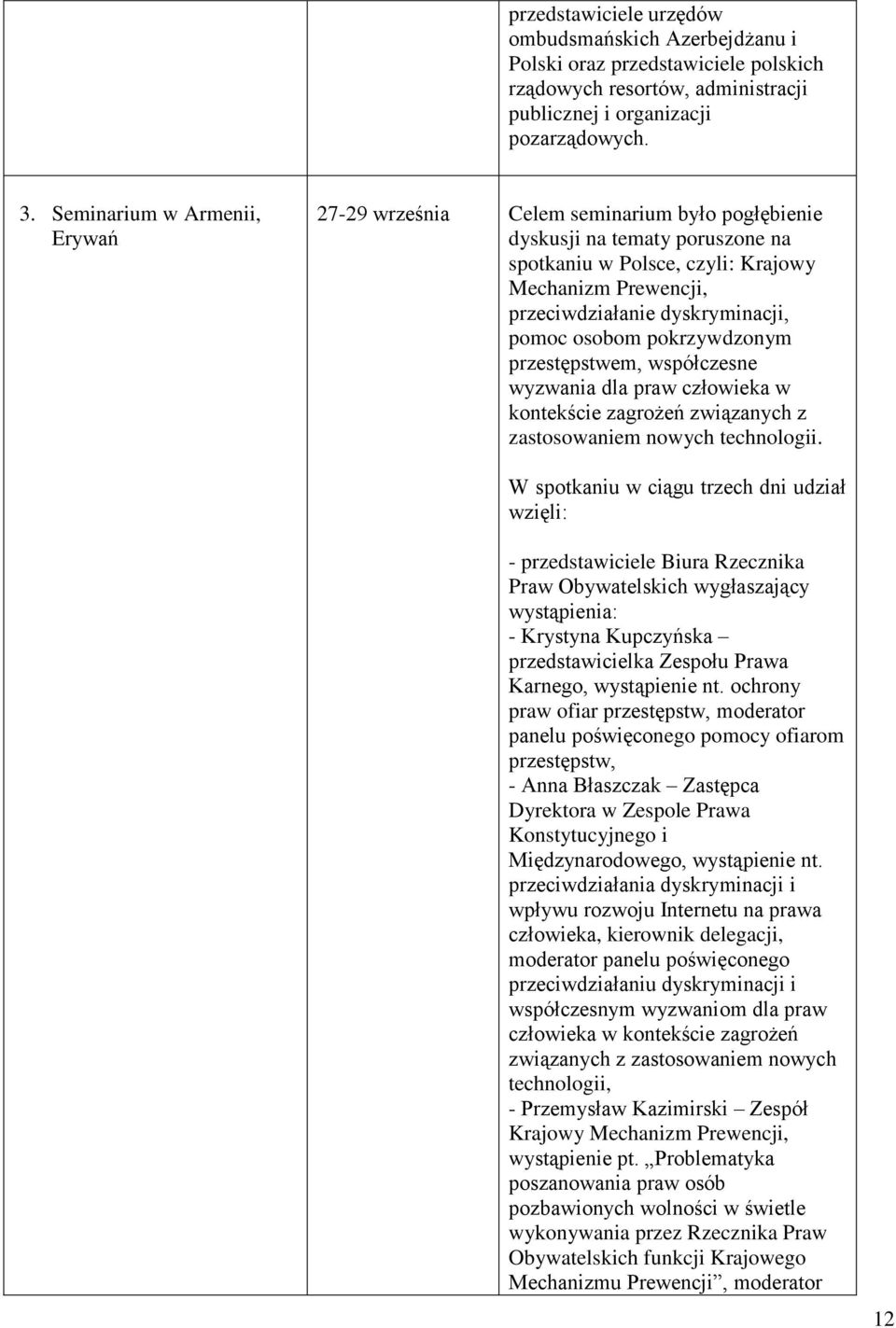 pomoc osobom pokrzywdzonym przestępstwem, współczesne wyzwania dla praw człowieka w kontekście zagrożeń związanych z zastosowaniem nowych technologii.