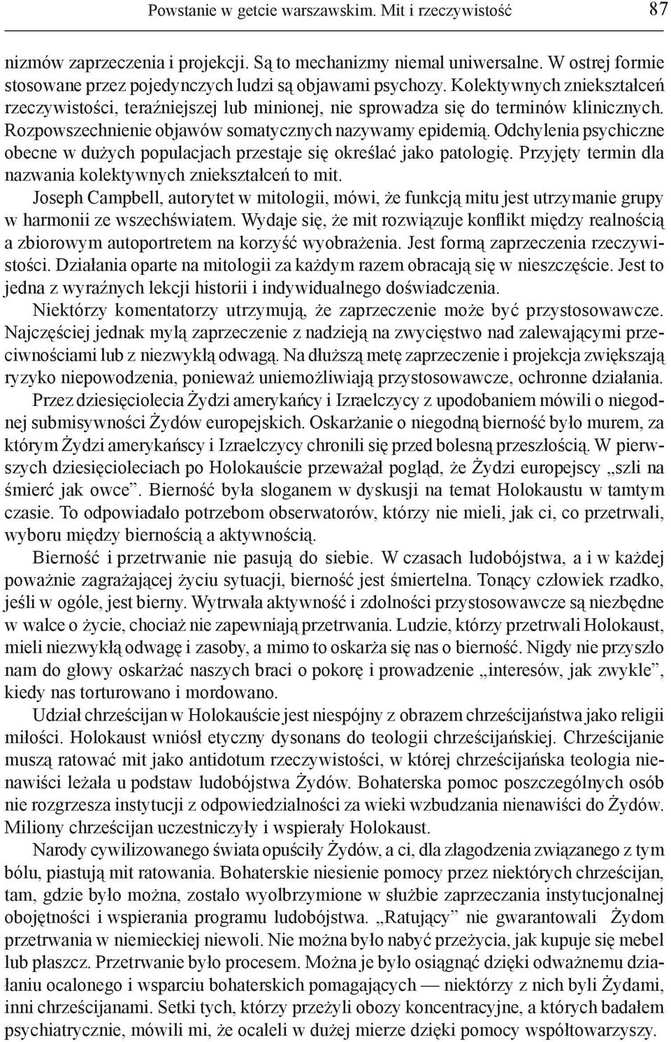 Odchylenia psychiczne obecne w dużych populacjach przestaje się określać jako patologię. Przyjęty termin dla nazwania kolektywnych zniekształceń to mit.