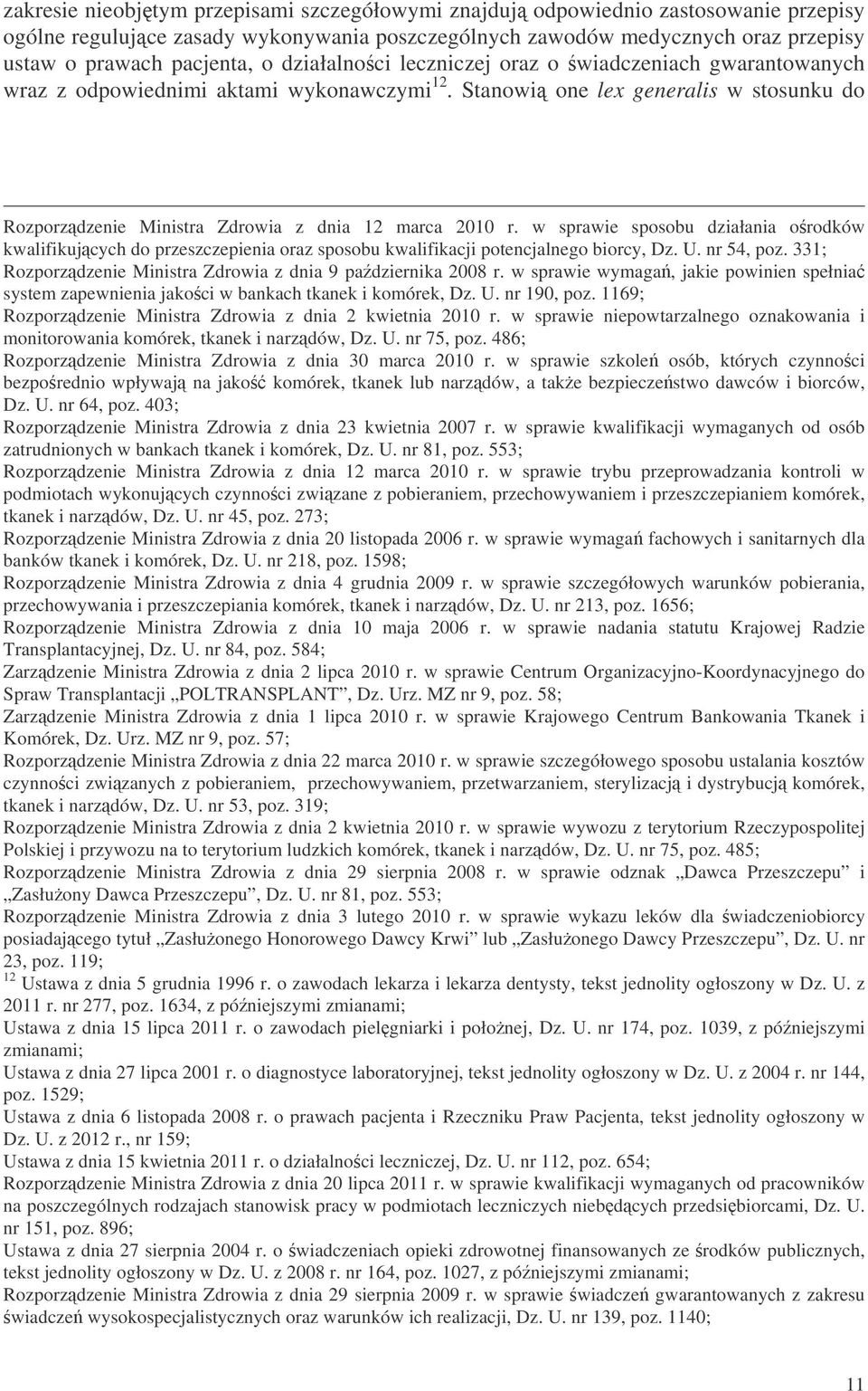 w sprawie sposobu działania orodków kwalifikujcych do przeszczepienia oraz sposobu kwalifikacji potencjalnego biorcy, Dz. U. nr 54, poz.