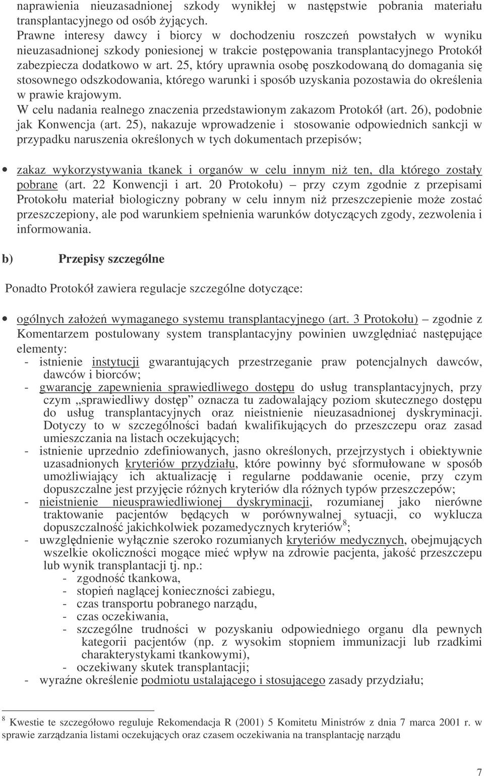 25, który uprawnia osob poszkodowan do domagania si stosownego odszkodowania, którego warunki i sposób uzyskania pozostawia do okrelenia w prawie krajowym.