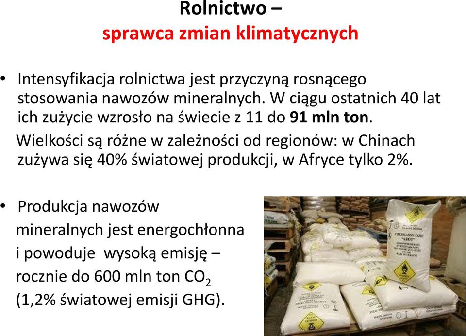 Wielkości są różne w zależności od regionów: w Chinach zużywa się 40% światowej produkcji, w Afryce tylko 2%.