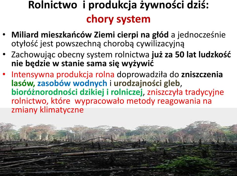 się wyżywid Intensywna produkcja rolna doprowadziła do zniszczenia lasów, zasobów wodnych i urodzajności gleb,