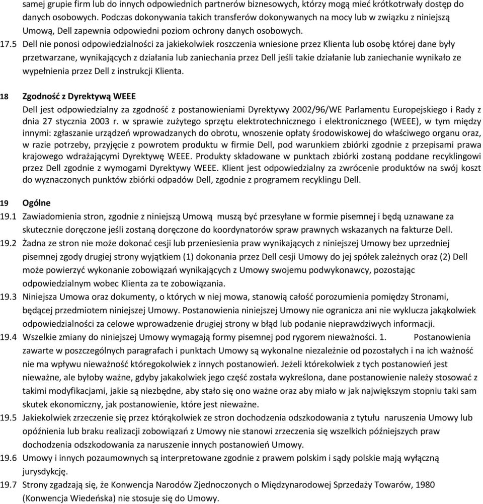 5 Dell nie ponosi odpowiedzialności za jakiekolwiek roszczenia wniesione przez Klienta lub osobę której dane były przetwarzane, wynikających z działania lub zaniechania przez Dell jeśli takie