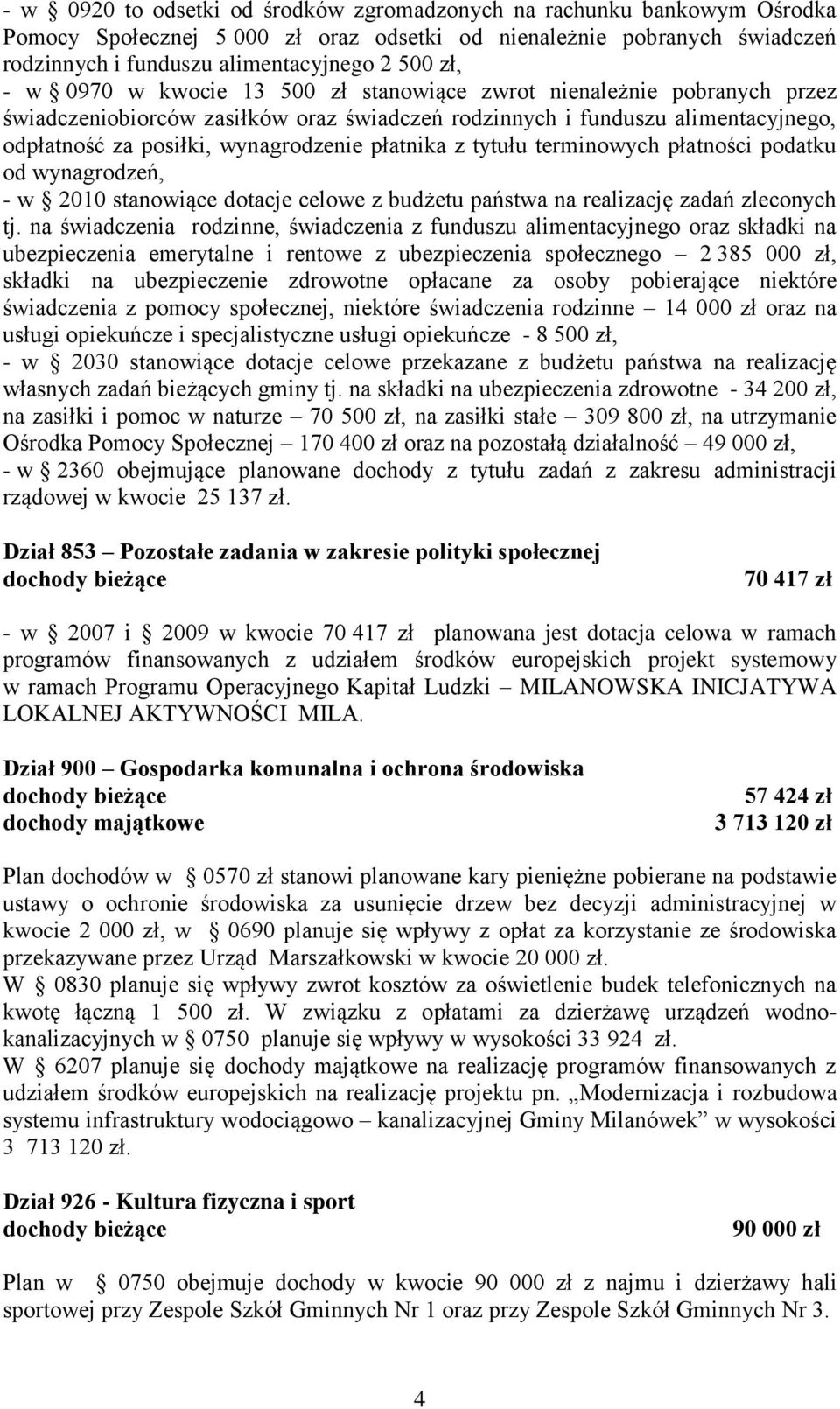 z tytułu terminowych płatności podatku od wynagrodzeń, - w 2010 stanowiące dotacje celowe z budżetu państwa na realizację zadań zleconych tj.