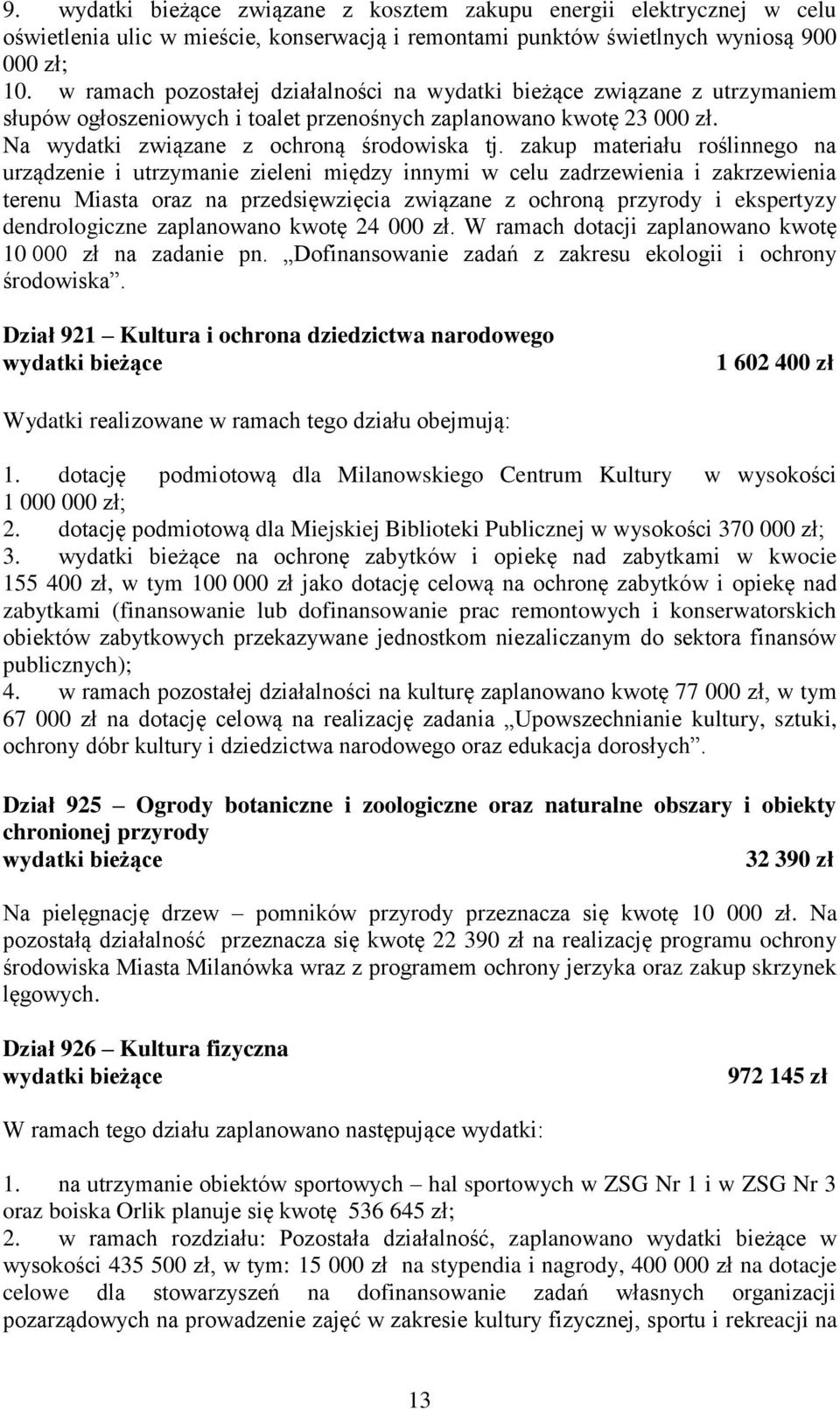 zakup materiału roślinnego na urządzenie i utrzymanie zieleni między innymi w celu zadrzewienia i zakrzewienia terenu Miasta oraz na przedsięwzięcia związane z ochroną przyrody i ekspertyzy