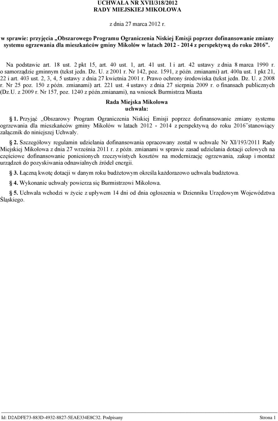 Na podstawie art. 18 ust. 2 pkt 15, art. 40 ust. 1, art. 41 ust. 1 i art. 42 ustawy z dnia 8 marca 1990 r. o samorządzie gminnym (tekst jedn. Dz. U. z 2001 r. Nr 142, poz. 1591, z późn. zmianami) art.